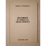 Virgiliu Z. Teodorescu - București, pe urmele lui Mihail Eminescu
