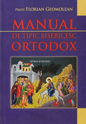 Preot Florian Geomolean - Manual de tipic bisericesc ortodox foto