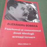 Cumpara ieftin FASCISMUL SI COMUNISMUL DOUA IDEOLOGII ACEEASI TEROARE --ALEXANDRU BOBEICA