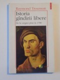 ISTORIA GANDIRII LIBERE. DE LA ORIGINI PANA IN 1789 de RAYMOND TROUSSON 1997