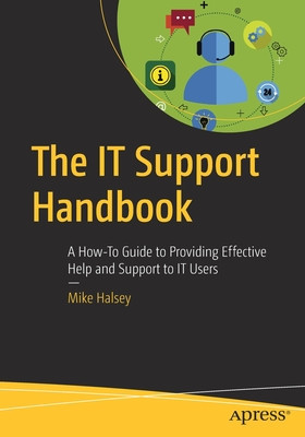 The It Support Handbook: A How-To Guide to Providing Effective Help and Support to It Users foto
