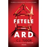 Fetele care ard - C.J. Tudor