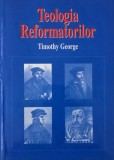 Teologia reformatorilor de Timothy George - Carte noua sau anticariat, stare buna