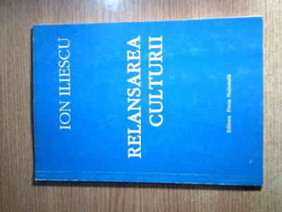 Ion Iliescu - Relansarea culturii (Editura Presa Nationala, cca. 2002) foto