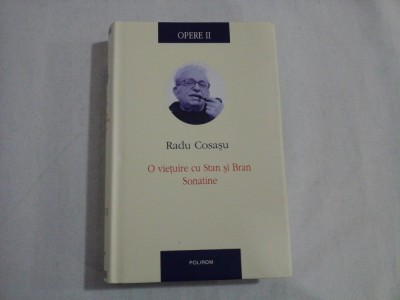 OPERE II - O VIETUITOARE CU STAN SI BRAN SONATINE - RADU COSASU foto