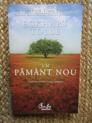 UN PAMANT NOU - TREZIREA CONSTIINTEI UMANE - ECKHART TOLLE foto
