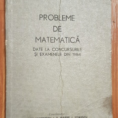 Probleme de matematica date la concursurile si examenele din 1984 Maftei