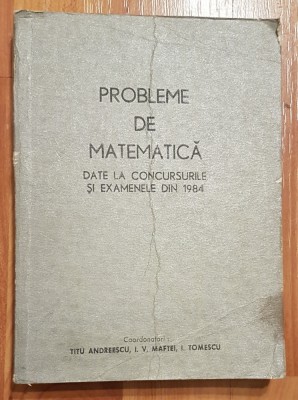 Probleme de matematica date la concursurile si examenele din 1984 Maftei foto