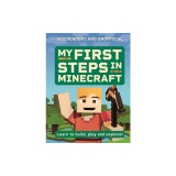 My First Steps in Minecraft: Learn to Build, Play and Explore!