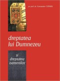 Dreptatea lui Dumnezeu şi dreptatea oamenilor - Paperback brosat - Pr. Constantin Coman - Bizantină