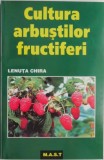Cultura Arbustilor Fructiferi - Lenuta Chira - Carte Agricultura, Horticultura