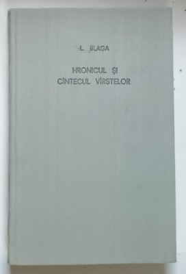 HRONICUL SI CANTECUL VARSTELOR de LUCIAN BLAGA , 1973 foto