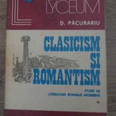 CLASICISM SI ROMANTISM STUDII DE LITERATURA ROMANA MODERNA VOL.1-D. PACURARIU