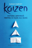 Kaizen Metoda Japoneza o Viata mai Buna Sarah Harvey Carte Non-fictiune Brosata Humanitas