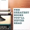 The Greatest Books You&#039;ll Never Read
