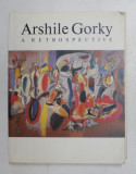 ARSHILE GORKY 1904 - 1948 - A RETROSPECTIVE par DIANE WALDMANN , 1981