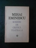 MIHAI EMINESCU - SCRIERI DE CRITICA TEATRALA