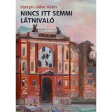 Nincs itt semmi l&aacute;tnival&oacute; - Nyerges G&aacute;bor &Aacute;d&aacute;m