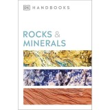 Carte Roci si Minerale pentru Copii, Ghid Identificare Peste 500 Specimene, Peste 600 Fotografii, DK Handbooks, Varsta 9-12 Ani