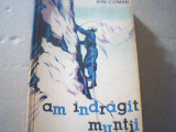 Ion Coman - AM INDRAGIT MUNTII ( 1963 ), Alta editura