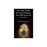 Life After Death, Powerful Evidence You Will Never Die