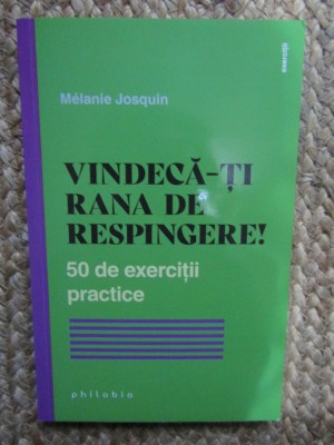 Vindeca-ti rana de respingere! 50 de exercitii practice - Melanie Josquin foto