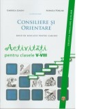 CONSILIERE SI ORIENTARE. Ghid de educatie pentru cariera. ACTIVITATI pentru clasele V-VIII