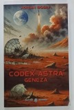 CODEX ASTRA , GENEZA de ADRIAN BODHI , 2025