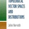 Topological Vector Spaces and Distributions