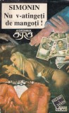 Simonin - Nu v-atingeti de mangoti, Carte politista, 1994, 256 pagini, 13x20 cm, Stare buna, Format brosat, Limba romana