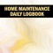 Home Maintenance Daily Logbook: Planner Handyman Tracker To Keep Record of Maintenance for Date, Phone, Sketch Detail, System Appliance, Problem, Prep