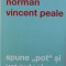 Norman Vincent Peale - Spune