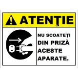 Placuta atentie nu scoateti din priza aceste aparate