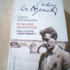 Ludwig Wittgenstein - O PRIVIRE FILOZOFICA ( asa numitul " Caiet brun " ) / 2018