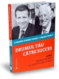 Drumul tau catre succes - Brian Tracy, Lorand Soares Szasz - Publica