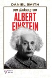 Cum să g&acirc;ndești ca Albert Einstein - Editura ForYou