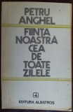 PETRU ANGHEL - FIINTA NOASTRA CEA DE TOATE ZILELE (VERSURI/editia princeps/1977)