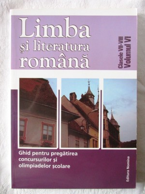 LIMBA SI LITERATURA ROMANA. Ghid pentru pregatirea concursurilor si olimpiadelor Clasele VII-VIII foto