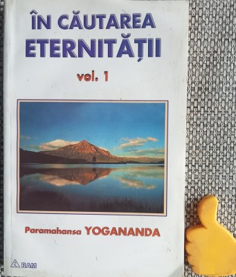 In cautarea eternitatii, vol. 1 Paramahansa Yogananda foto