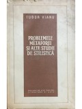 Tudor Vianu - Problemele metaforei si alte studii de stilistica (Editia: 1957)