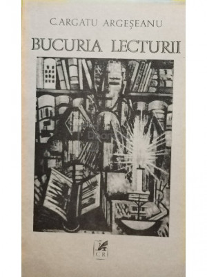 C. Argatu Argeseanu - Bucuria lecturii (editia 1989) foto