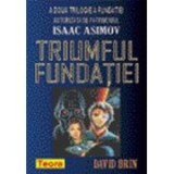 David Brin - Triumful Fundaţiei ( A Doua Trilogie a Fundaţiei )