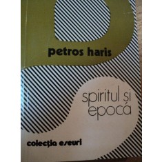 SPIRITUL SI EPOCA-PETROS HARIS BUCURESTI 1979