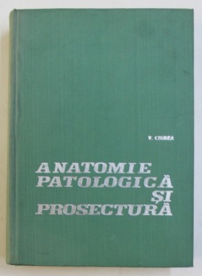 ANATOMIE PATOLOGICA SI PROSECTURA de V . CIUREA , 1971 foto