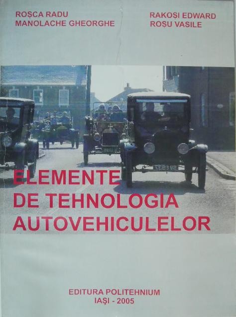 Elemente de tehnologia autovehiculelor &ndash; Rosca Radu
