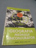 MANUAL GEOGRAFIA MEDIULUI INCONJURATOR CLASA XI,EDITURA DIDACTICA 1994