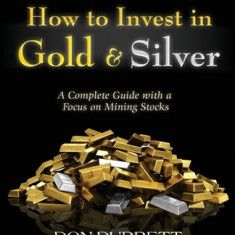 How to Invest in Gold and Silver: A Complete Guide from an Investor's Viewpoint