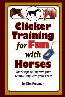 Clicker Training for Fun with Horses: Fun &amp;amp; Functional Horse Tricks for a Better Bond with Your Horse foto