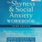 The Shyness and Social Anxiety Workbook: Proven, Step-By-Step Techniques for Overcoming Your Fear