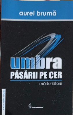 UMBRA PASARII PE CER. MARTURISITORII-AUREL BRUMA foto